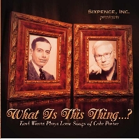 WHAT IS THIS THING...?:  EARL WENTZ PLAYS LOVE SONGS OF COLE PORTER